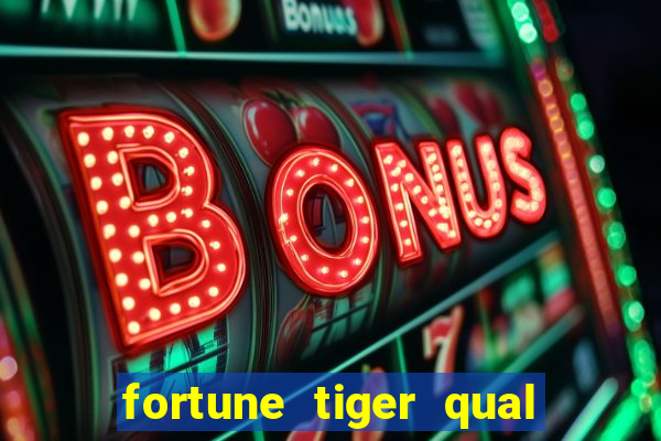 fortune tiger qual a melhor plataforma